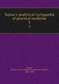 Sajous`s analytical cyclopaedia of practical medicine. 3