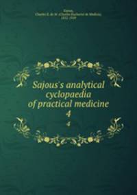 Sajous`s analytical cyclopaedia of practical medicine. 4