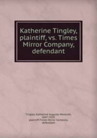 Katherine Tingley, plaintiff, vs. Times Mirror Company, defendant