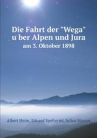 Die Fahrt der "Wega" uber Alpen und Jura. am 3. Oktober 1898