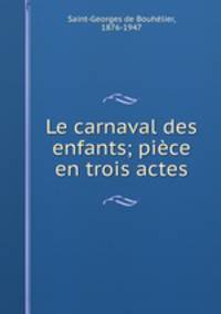 Le carnaval des enfants; pice en trois actes