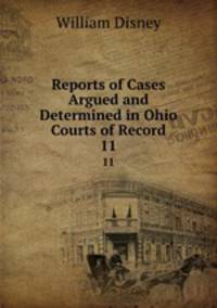Reports of Cases Argued and Determined in Ohio Courts of Record. 11