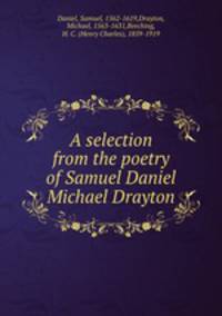 A selection from the poetry of Samuel Daniel & Michael Drayton
