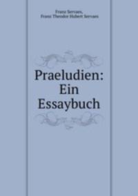 Praeludien: Ein Essaybuch