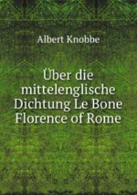 Uber die mittelenglische Dichtung Le Bone Florence of Rome.