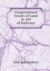 Congressional Grants of Land in Aid of Railways