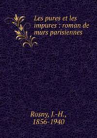 Les pures et les impures : roman de murs parisiennes