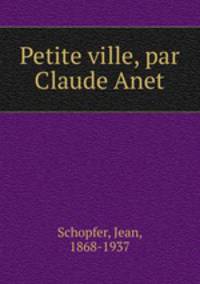 Petite ville, par Claude Anet