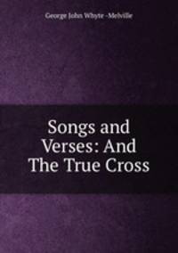 Songs and Verses: And The True Cross