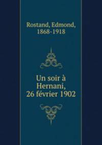 Un soir a Hernani, 26 fevrier 1902