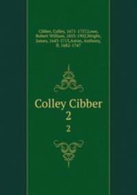 Colley Cibber. 2