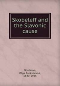 Skobeleff and the Slavonic cause