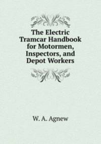 The Electric Tramcar Handbook for Motormen, Inspectors, and Depot Workers