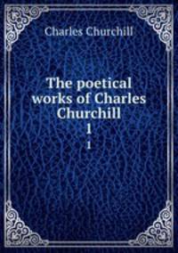The poetical works of Charles Churchill. 1