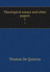 Theological essays and other papers. 1