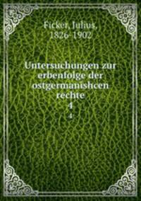 Untersuchungen zur erbenfolge der ostgermanishcen rechte. 4