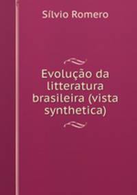 Evolucao da litteratura brasileira (vista synthetica)