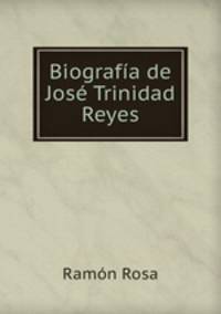 Biografia de Jose Trinidad Reyes