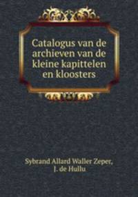 Catalogus van de archieven van de kleine kapittelen en kloosters