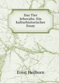 Das Tier Jehovahs: Ein kulturhistorischer Essay