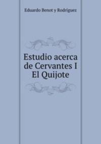 Estudio acerca de Cervantes I El Quijote