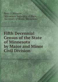 Fifth Decennial Census of the State of Minnesota by Major and Minor Civil Division