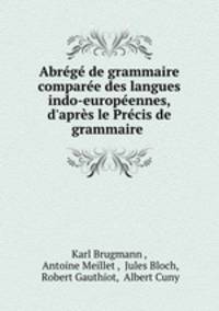 Abrege de grammaire comparee des langues indo-europeennes, d
