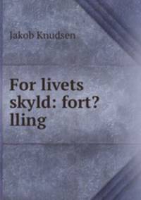 For livets skyld: fort?lling