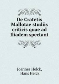 De Cratetis Mallotae studiis criticis quae ad Iliadem spectant
