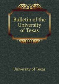 Bulletin of the University of Texas