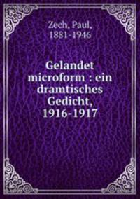 Gelandet microform : ein dramtisches Gedicht, 1916-1917