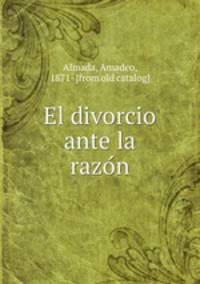 El divorcio ante la razo?n