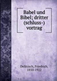 Babel und Bibel; dritter (schluss-) vortrag