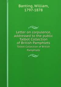Letter on corpulence, addressed to the public. Talbot Collection of British Pamphlets