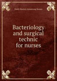 Bacteriology and surgical technic for nurses
