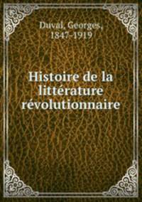Histoire de la litterature revolutionnaire