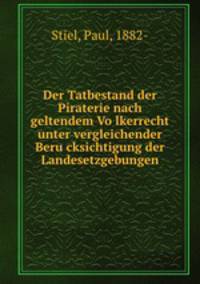 Der Tatbestand der Piraterie nach geltendem Vo?lkerrecht unter vergleichender Beru?cksichtigung der Landesetzgebungen