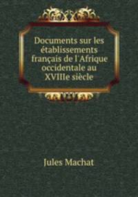 Documents sur les etablissements francais de l