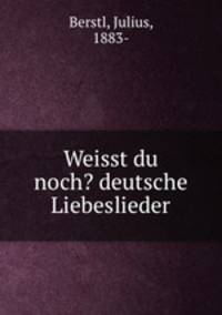 Weisst du noch? deutsche Liebeslieder