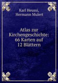 Atlas zur Kirchengeschichte: 66 Karten auf 12 Blattern