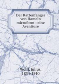 Der Rattenfanger von Hameln microform : eine Aventiure