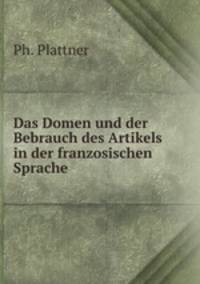 Das Domen und der Bebrauch des Artikels in der franzosischen Sprache