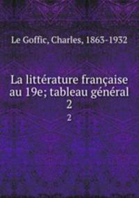 La litterature francaise au 19e; tableau general