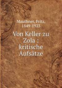 Von Keller zu Zola : kritische Aufsatze