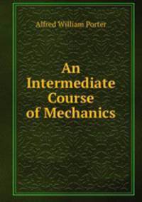An Intermediate Course of Mechanics