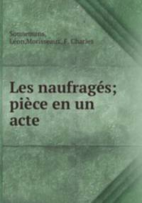 Les naufrages; piece en un acte