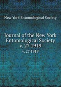 Journal of the New York Entomological Society. v. 27 1919