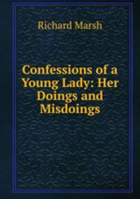 Confessions of a Young Lady: Her Doings and Misdoings