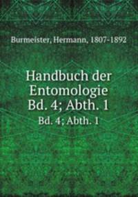Handbuch der Entomologie. Bd. 4; Abth. 1