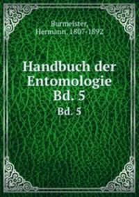 Handbuch der Entomologie. Bd. 5